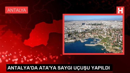ANTALYA'DA ATA'YA SAYGI UÇUŞU YAPILDI