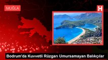 Bodrum'da Kuvvetli Rüzgarın Etkisiyle Amatör Balıkçılar Oltalarını Denize Salladı