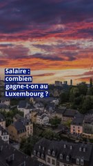 Salaire : combien gagne-t-on au Luxembourg ?