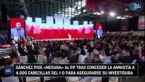 Sánchez pide «mesura» al PP tras conceder la amnistía a 4.000 cabecillas del 1-O para asegurarse su investidura