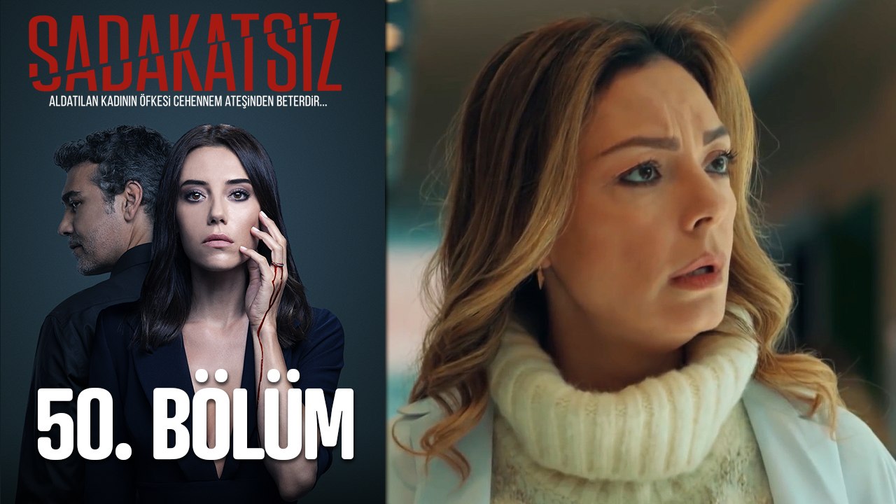Sadakatsiz 50. Bölüm (HD)