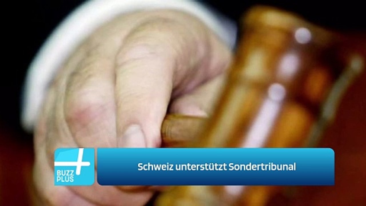 Schweiz unterstützt Sondertribunal