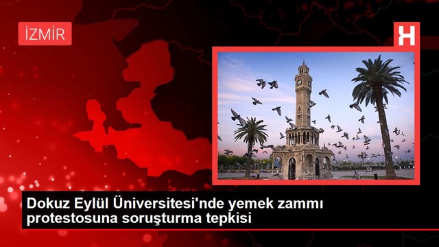 Dokuz Eylül Üniversitesi'nde yemek zammı protestosuna soruşturma tepkisi