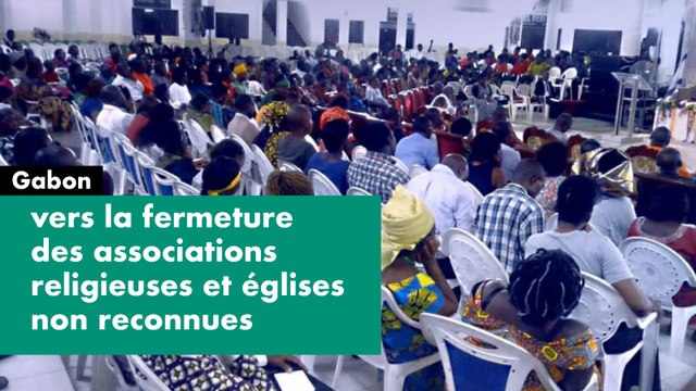 [#Reportage] #Gabon : vers la fermeture des associations religieuses et églises non reconnues