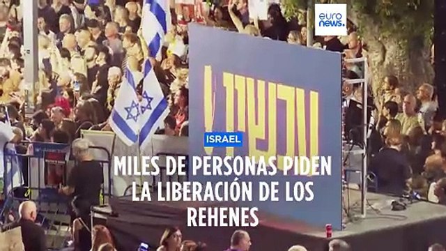 Miles de israelíes manifiestan en Tel Aviv para exigir la liberación de los rehenes de Hamás