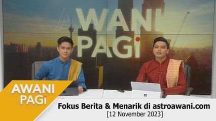 AWANI Pagi: Berita tumpuan & menarik di astroawani.com [12 November 2023]