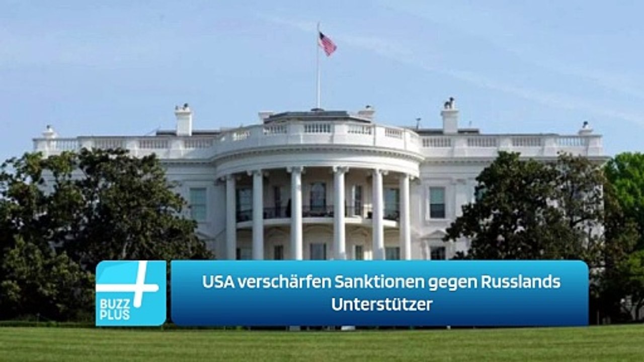 USA verschärfen Sanktionen gegen Russlands Unterstützer
