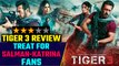 Tiger 3 Review: Salman Khan, Katrina Kaif और Shah Rukh Khan की Performances ने बचाया इस FIlm को!