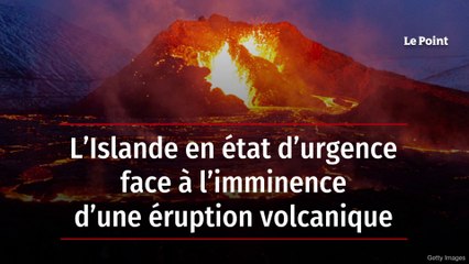L’Islande en état d’urgence face à l’imminence d’une éruption volcanique