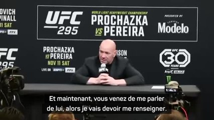 UFC 295 - Dana White admet ne pas connaître "Baki", mais il va se renseigner sur lui