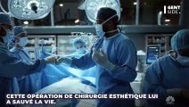 Cette opération de chirurgie esthétique lui a sauvé la vie
