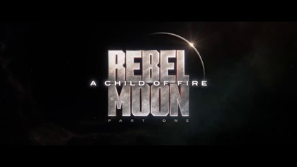 Rebel Moon – Part One: A Child of Fire • trailer 2