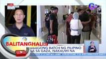 Panibagong batch ng pilipino mula sa Gaza, nakauwi na | BT