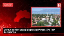 Burdur'da Halk Sağlığı Başkanlığı Personeline İdari Soruşturma