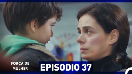 Força de Mulher Episódio 37 | Emoção e Amor de Uma Mãe 💖