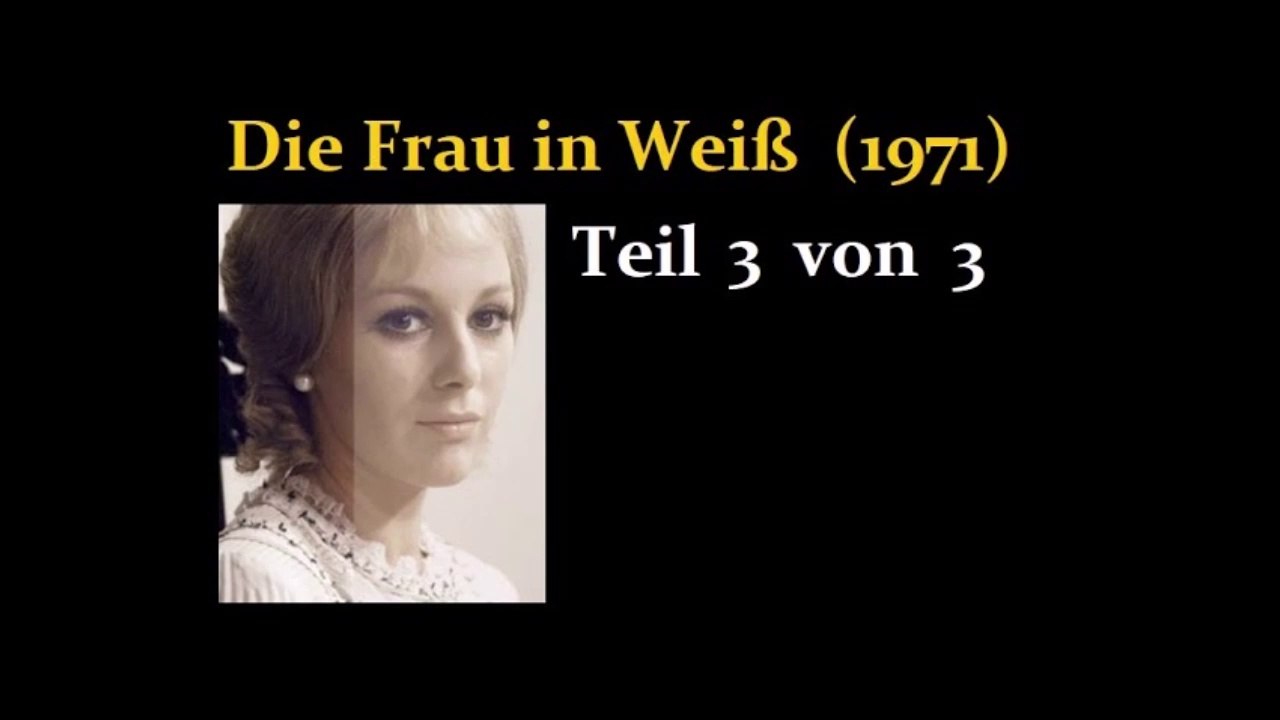 Die Frau in Weiss (1971) Teil 3 von 3