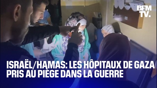 Les hôpitaux de la Bande de Gaza pris au piège dans la guerre entre Israël et le Hamas