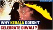Explained: Historical Reasons Behind Lack of Diwali Celebration Among Keralites | Oneindia News