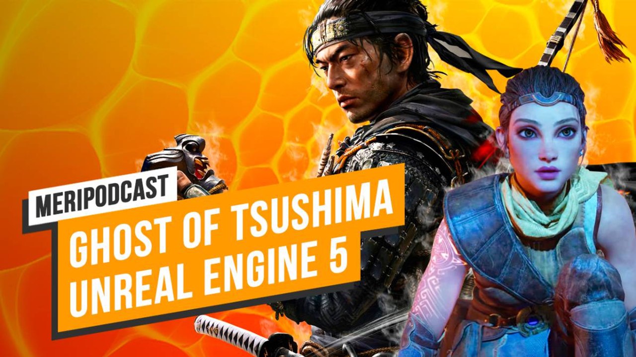 MeriPodcast 13x30: Todo sobre Ghost of Tsushima y Unreal Engine 5