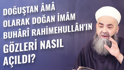 Doğuştan Âmâ Olarak Doğan İmâm Buhârî Rahimehullâh'ın Gözleri Nasıl Açıldı?