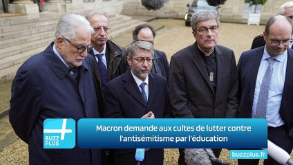 Macron demande aux cultes de lutter contre l'antisémitisme par l'éducation