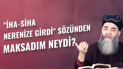 "İHA-SİHA Nerenize Girdi" Sözünden Maksadım Neydi?