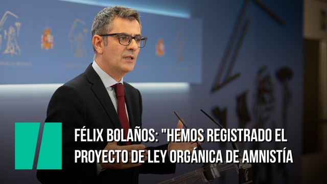 Félix Bolaños: Hace unos minutos hemos registrado el proyecto de Ley Orgánica de amnistía para la normalización institucional, política y social de Cataluña