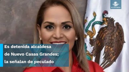Detienen a alcaldesa de Nuevo Casas Grandes, Chihuahua; es señalada de peculado y corrupción
