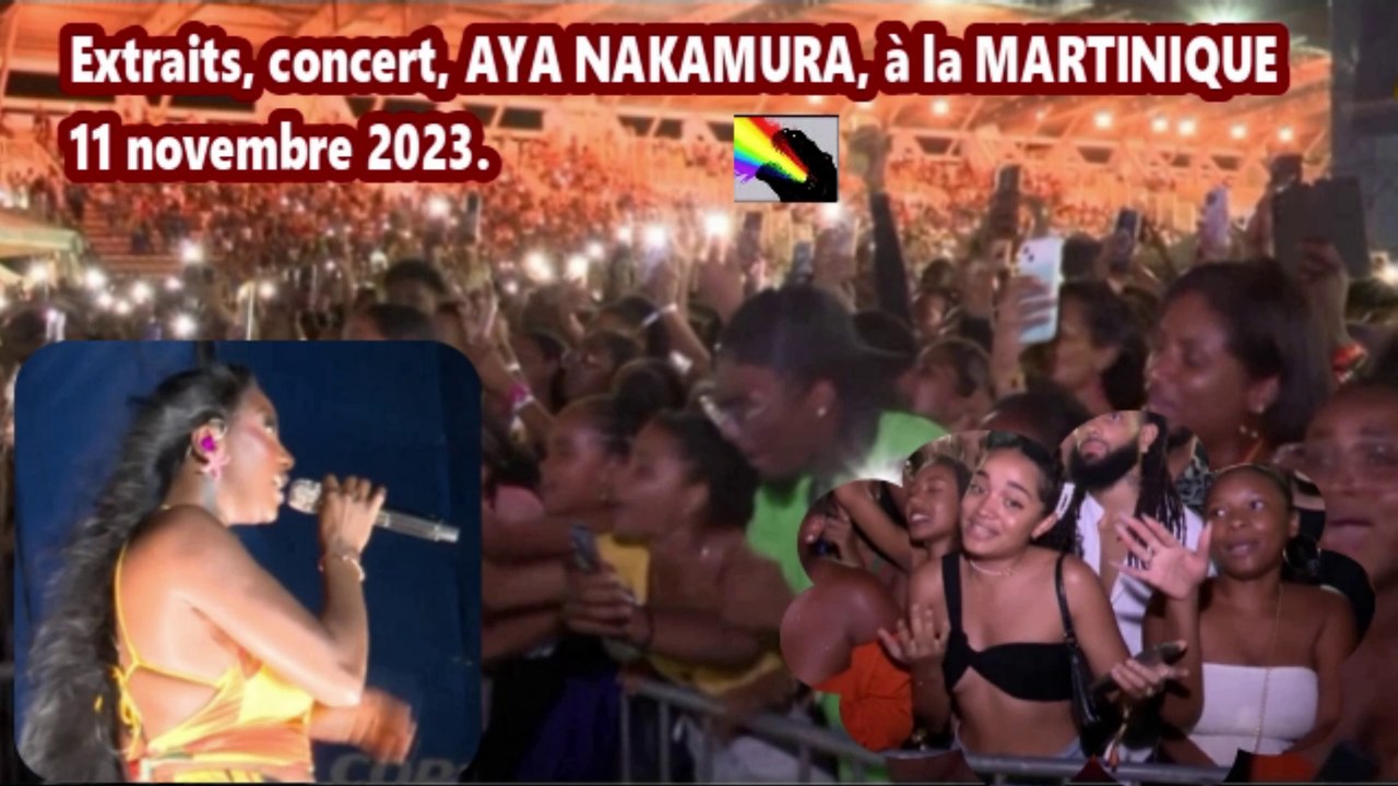 Extraits, concert AYA NAKAMURA, pour la première fois aux Antilles...EN MARTINIQUE.