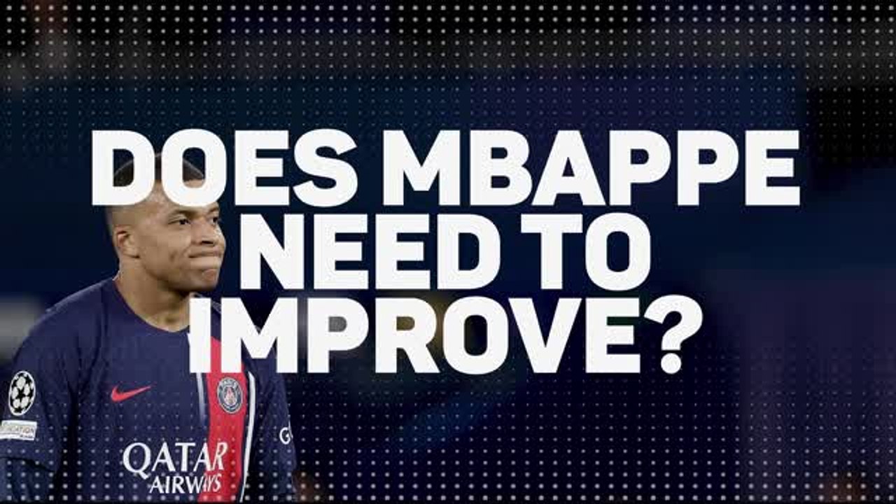 Does Mbappé need to improve?
