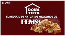 El negocio de antojitos mexicanos de FEMSA, Doña Tota