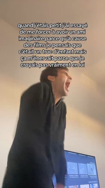 Je pensais que c’etait un truc normal d’avoir un ami imaginaire