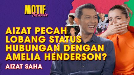 Aizat Saha Reveal Girlfriend POV Sebenar | Motif Trending