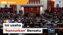 Tukar sokongan Ahli Parlimen usaha ‘hancurkan’ Bersatu