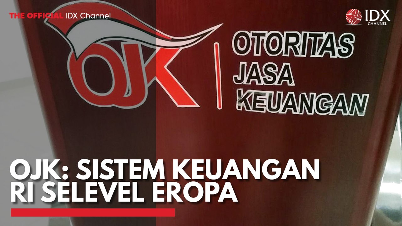 OJK: Sistem Keuangan RI Selevel Eropa