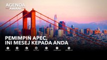 Agenda AWANI: Pemimpin APEC, Ini Mesej Kepada Anda