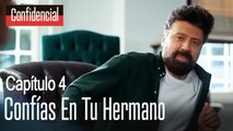 Confías en tu hermano - Confidencial Capítulo 4