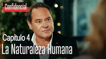 La naturaleza humana - Confidencial Capítulo 4