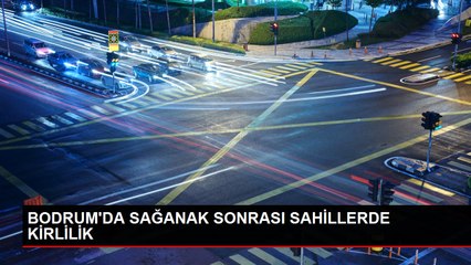 BODRUM'DA SAĞANAK SONRASI SAHİLLERDE KİRLİLİK