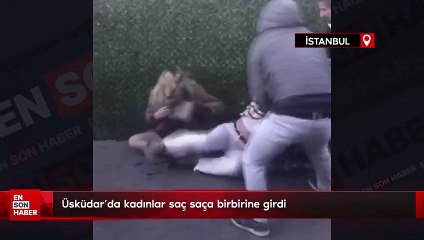 Üsküdar'da kadınlar saç saça birbirine girdi