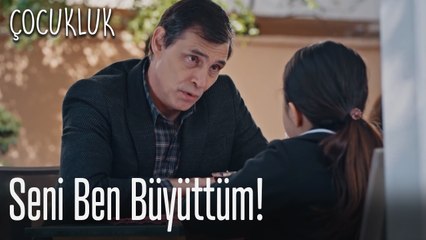 Seni ben büyüttüm... - Çocukluk