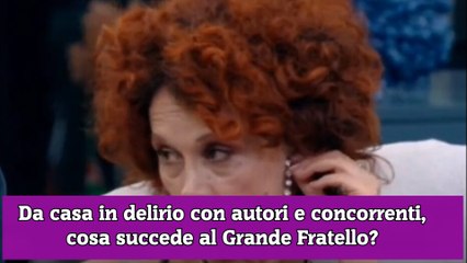 Da casa in delirio con autori e concorrenti, cosa succede al Grande Fratello