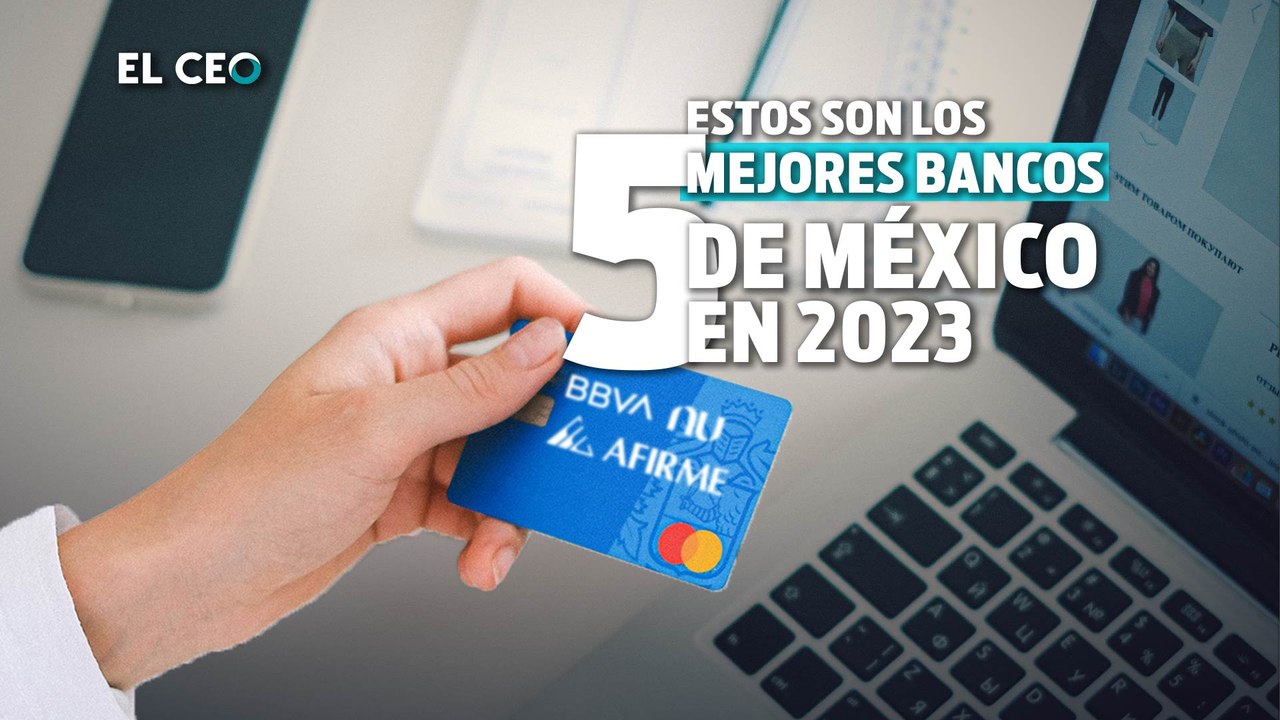 Estos son los 5 mejores bancos de México en 2023