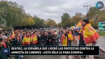 Beatriz, la española que lideró las protestas contra la amnistía en Londres: «Esto sólo lo para Europa»