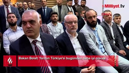Bakan Bolat: Yarının Türkiye'si bugünden daha iyi olacak