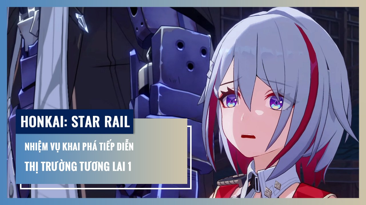 Thị Trường Tương Lai 1 | Honkai: Star Rail | Nhiệm Vụ Khai Phá Tiếp Diễn