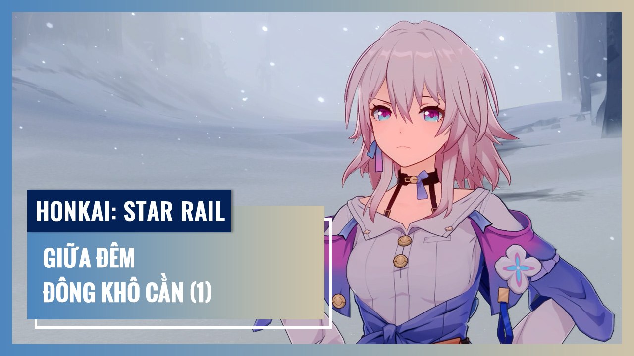 Giữa Đêm Đông Khô Cằn - Phần 1 | Honkai: Star Rail | Nhiệm Vụ Khai Phá