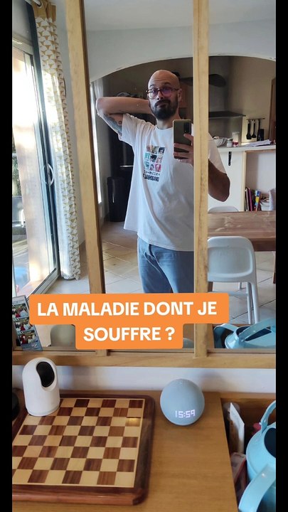 La maladie dont je souffre