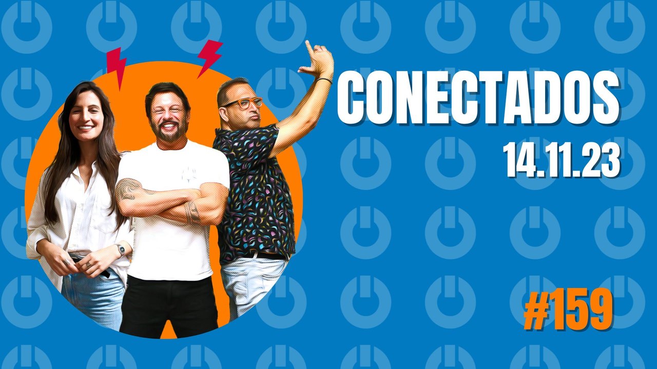 Conectados #159- 14/11/2023