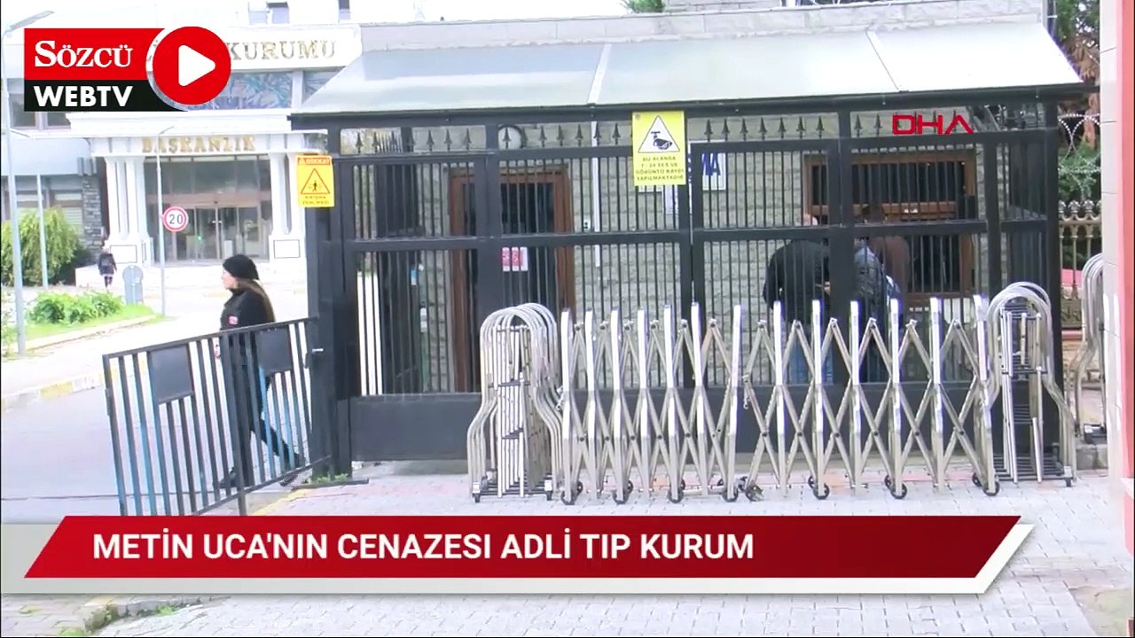 Metin Uca'nın cenazesi adli tıp kurumundan alındı